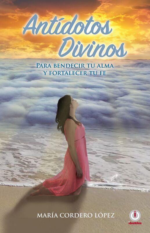 Antidotos divinos: Para bendecir tu alma y fortalecer tu fe