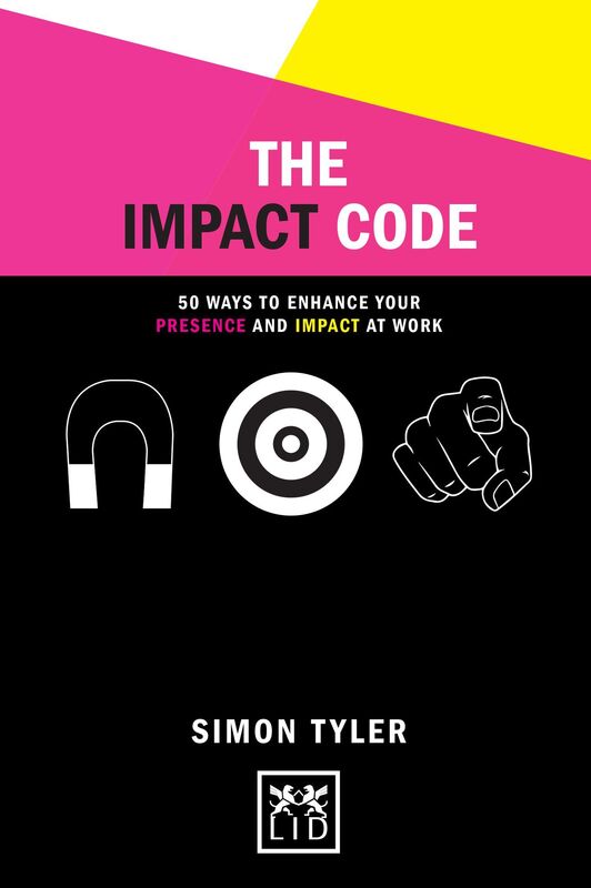 The Impact Code: 50 Ways to Enhance Your Presence and Impact at Work