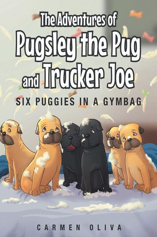 The Adventures of Pugsley the Pug and Trucker Joe: Six Puggies in a Gymbag