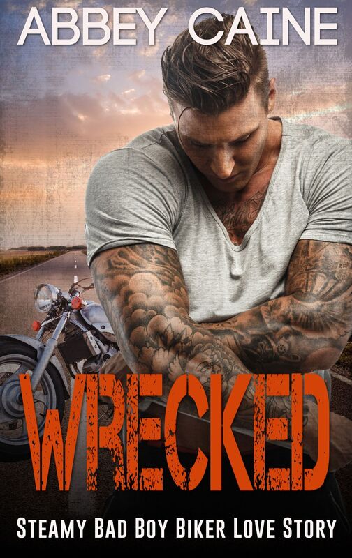 Wrecked (Steamy Bad Boy Biker Love Story)