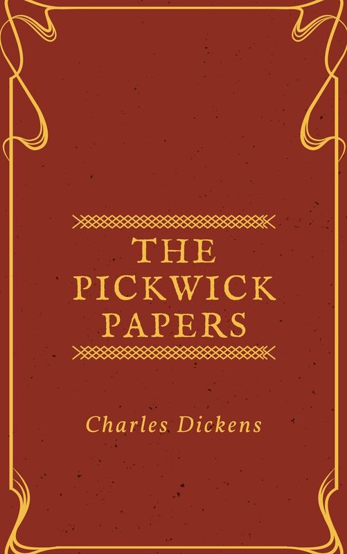 The Pickwick Papers (Annotated & Illustrated)