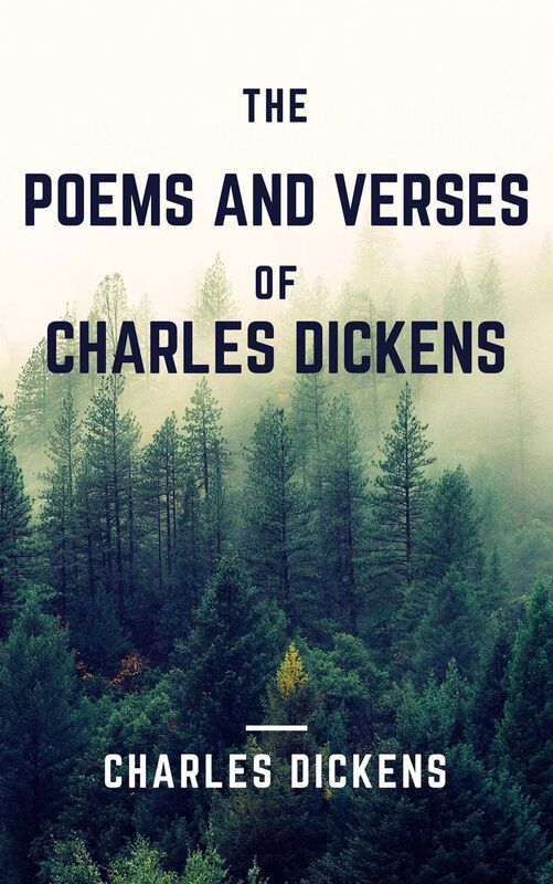 The Poems and Verses of Charles Dickens (Annotated & Illustrated)