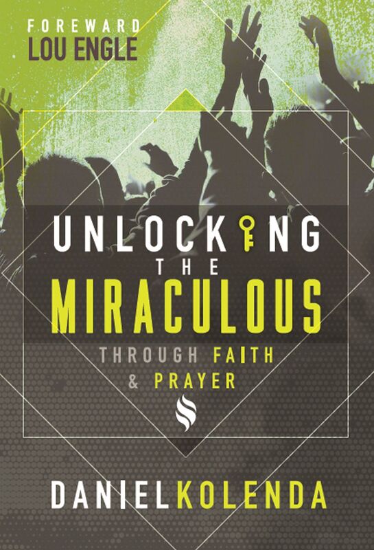 Unlocking the Miraculous. Through Faith and Prayer