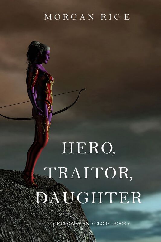 Hero, Traitor, Daughter (Of Crowns and GloryBook 6)