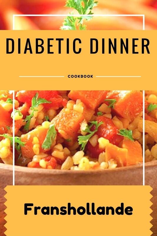 Diabetic Dinner Recipes: 101 Delicious, Nutritious, Low Budget, Mouthwatering Diabetic Dinner Recipes Cookbook Over 100 Recipes