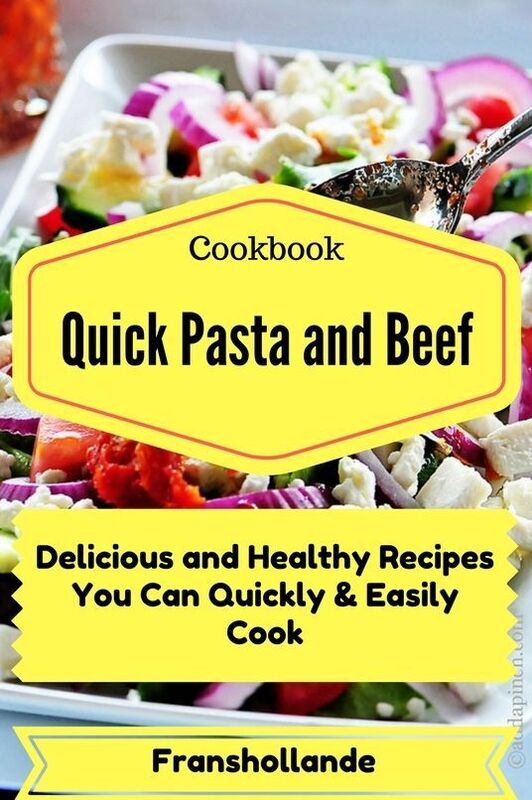 Quick Pasta and Beef Recipes: Delicious and Healthy Recipes You Can Quickly & Easily Cook