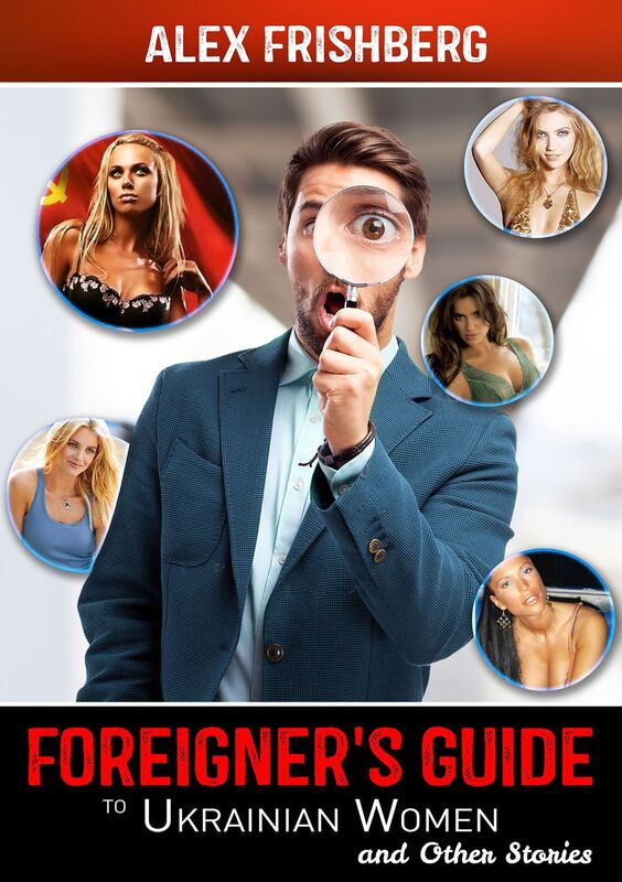 Foreigner's Guide to Ukrainian Women and Other Stories