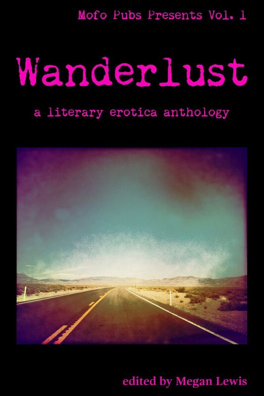 Wanderlust: A Literary Erotica Anthology