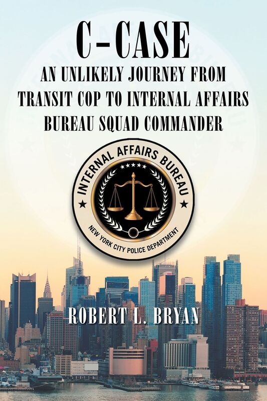 C-Case An Unlikely Journey from Transit Cop to Internal Affairs Bureau Squad Commander