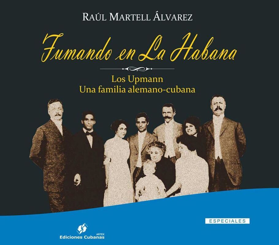 Fumando en La Habana. Los Upmann. Una familia alemano-cubana