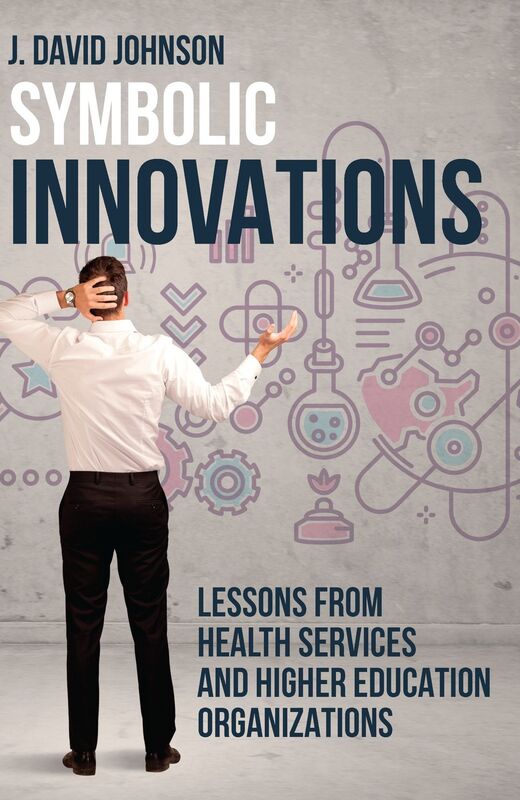 Symbolic Innovations Lessons from Health Services and Higher Education Organizations