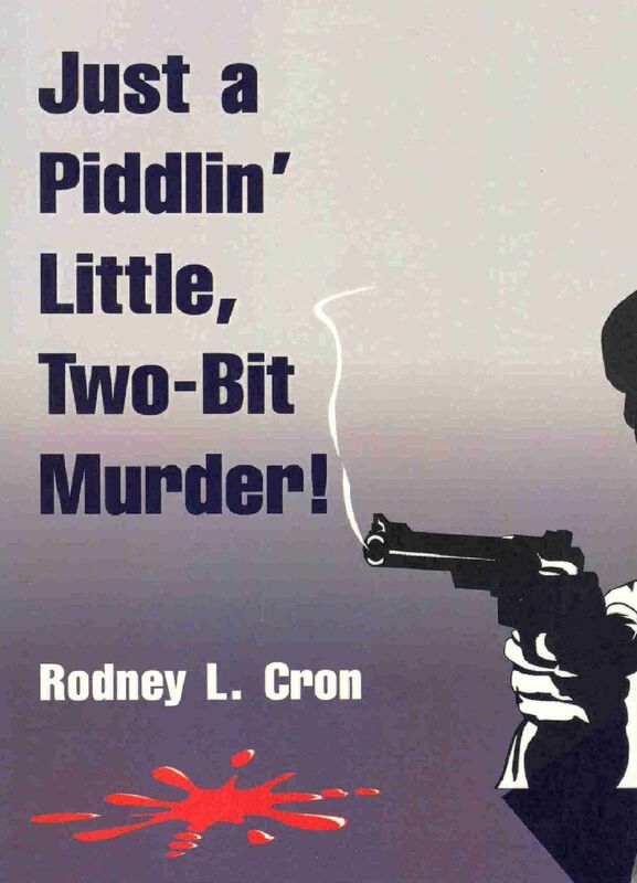 JUST A PIDDLIN', LITTLE TWO-BIT MURDER