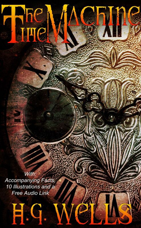 The Time Machine: With Accompanying Facts, 10 Illustrations and a Free Audio Link