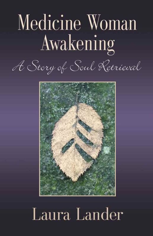MEDICINE WOMAN AWAKENING: A Story of Soul Retrieval
