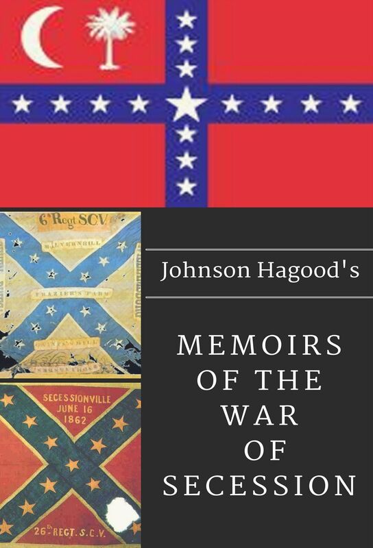 Johnson Hagood's Memoirs of the War of Secession