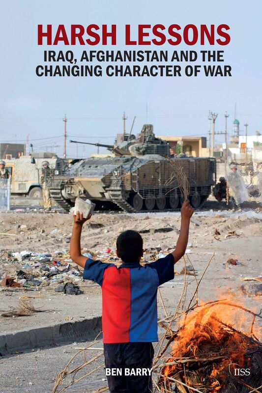 Harsh Lessons: Iraq, Afghanistan and the Changing Character of War