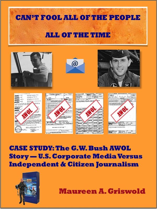 Can't Fool All of the People All of the Time: Case Study: The G.W. Bush AWOL Story -- U.S. Corporate Media Versus Independent & Citizen Journalism