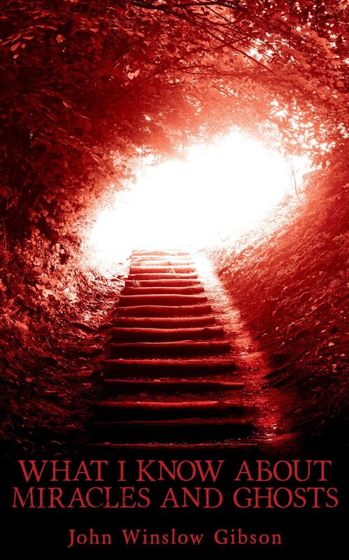 What I Know About Miracles and Ghosts