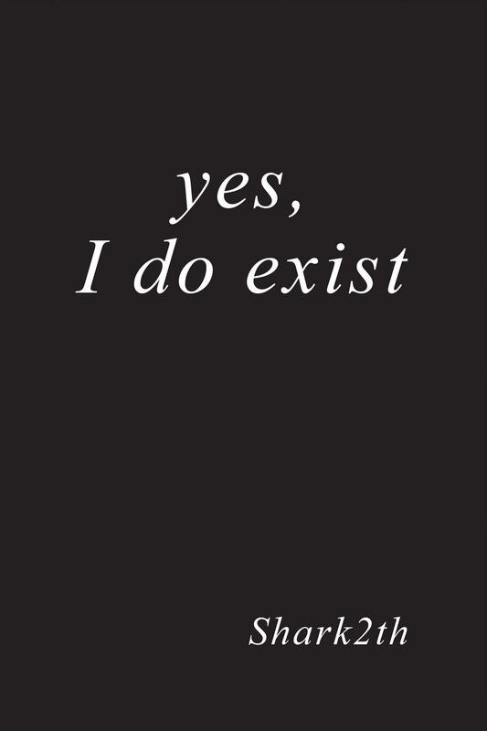 Yes, I do exist