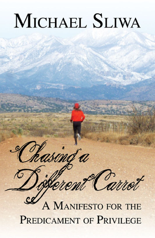 Chasing a Different Carrot: A Manifesto for the Predicament of Privilege