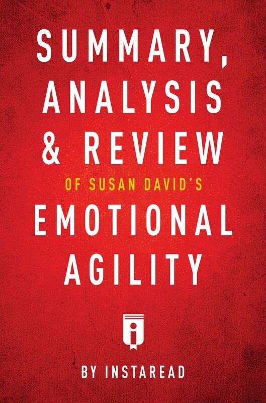 Summary, Analysis & Review of Susan Davids Emotional Agility by Instaread