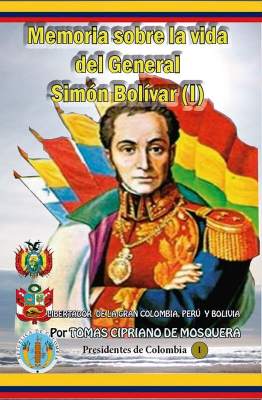 Memoria sobre la vida del general Simon Bolivar (Tomo I)