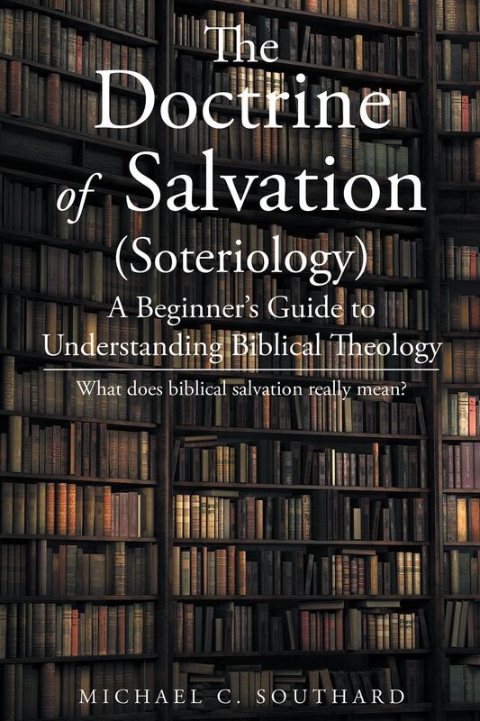 The Doctrine of Salvation; A Beginner's Guide to Understanding Biblical Theology: What Does Biblical Salvation Reall