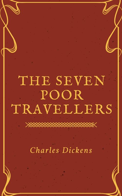 The Seven Poor Travellers (Annotated)
