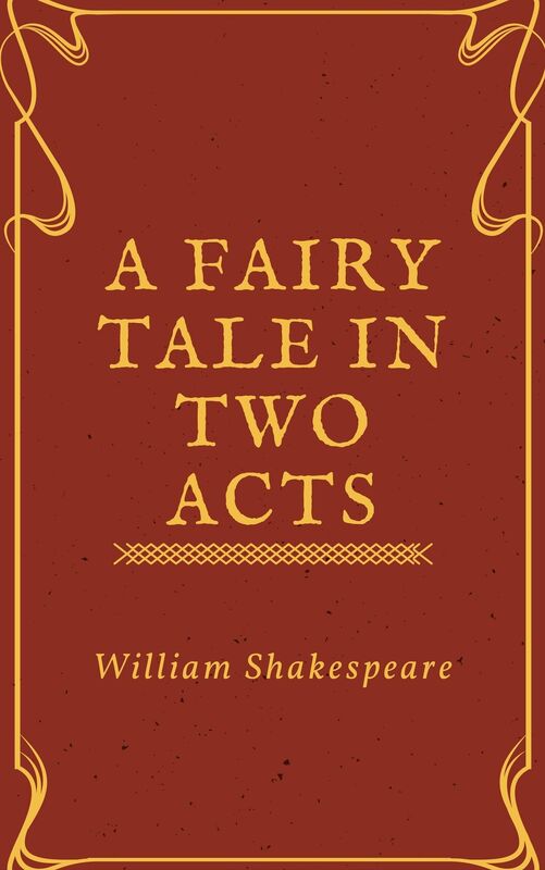 A Fairy Tale in Two Acts Taken (Annotated)