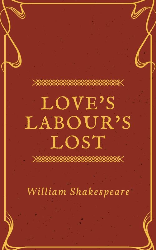 Love's Labour's Lost (Annotated)