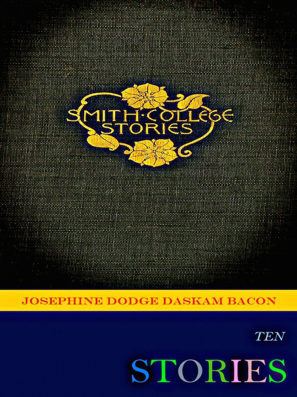 Josephine Dodge Daskam Bacon Smith College Stories