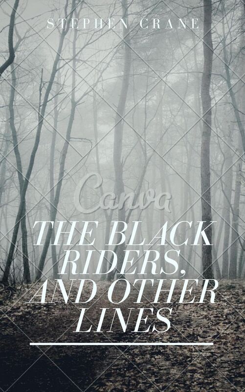 The Black Riders, and Other Lines (Annotated)