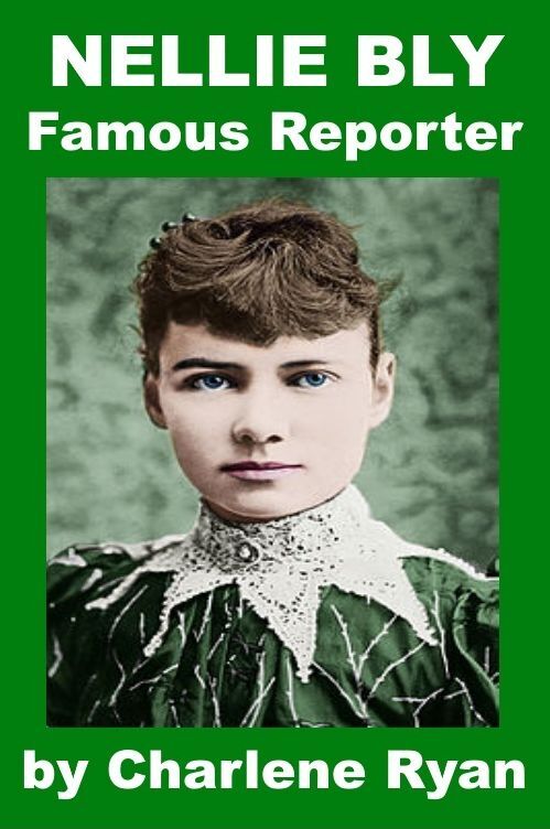 Nellie Bly, Famous Reporter Biography for Kids