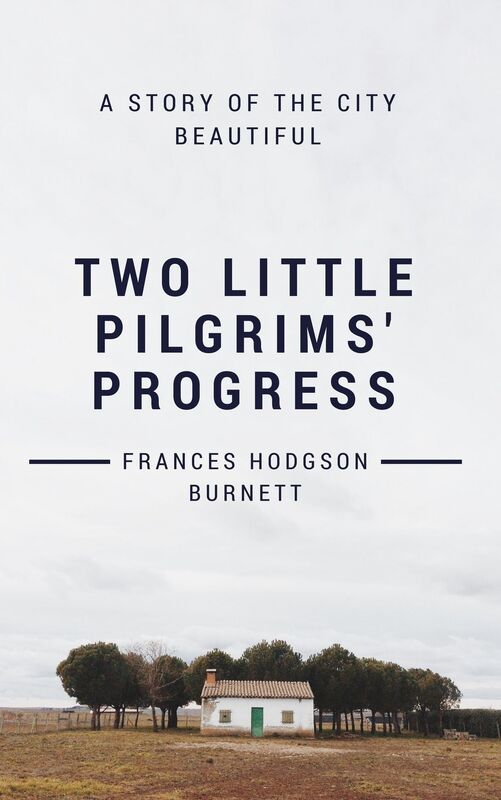 Two Little Pilgrims' Progress (Annotated & Illustrated)