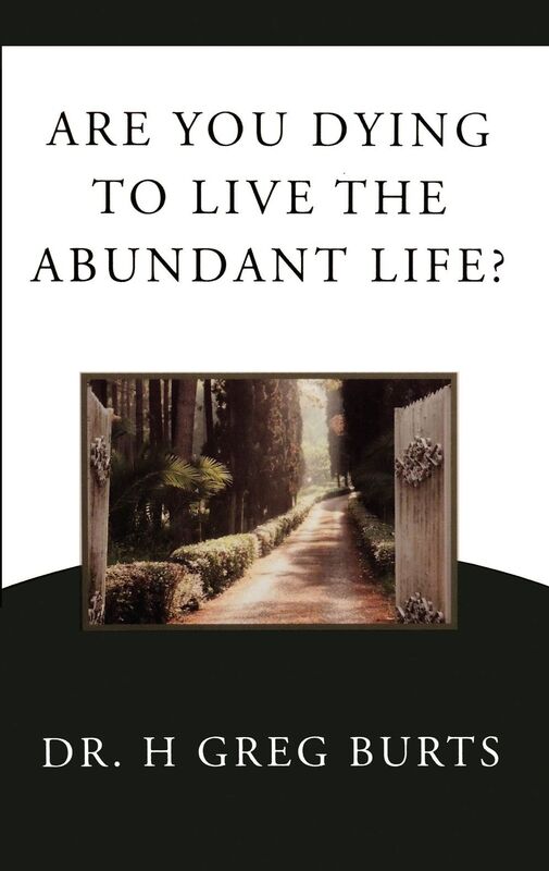 Are You Dying to Live the Abundant Life?