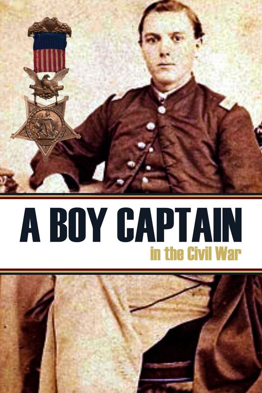 A Boy Captain in the Civil War (Expanded, Annotated)