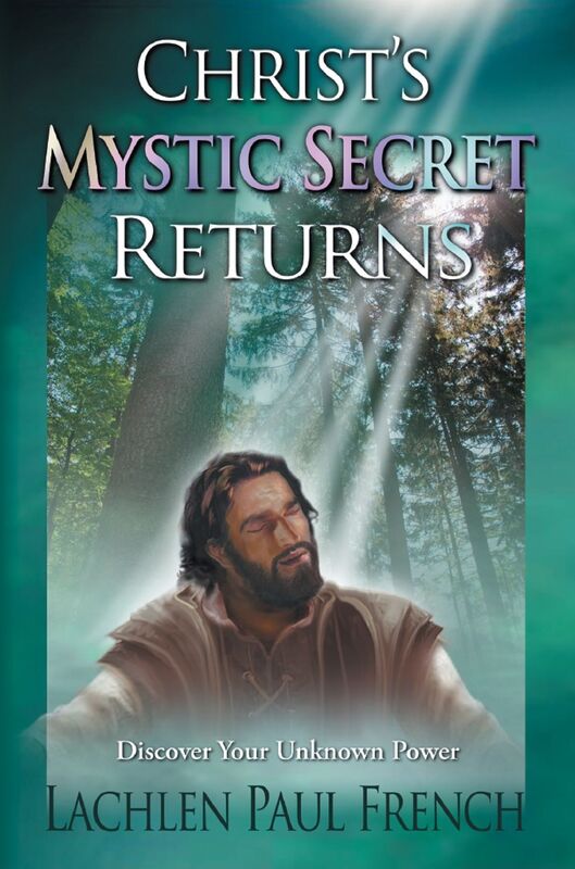Christ's Mystic Secret Returns: Discover Your Unknown Power