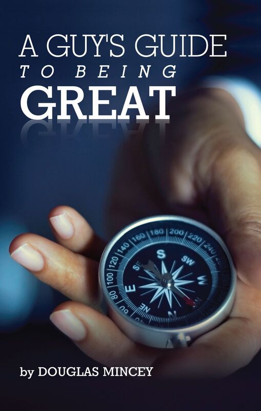 A Guy's Guide to Being Great