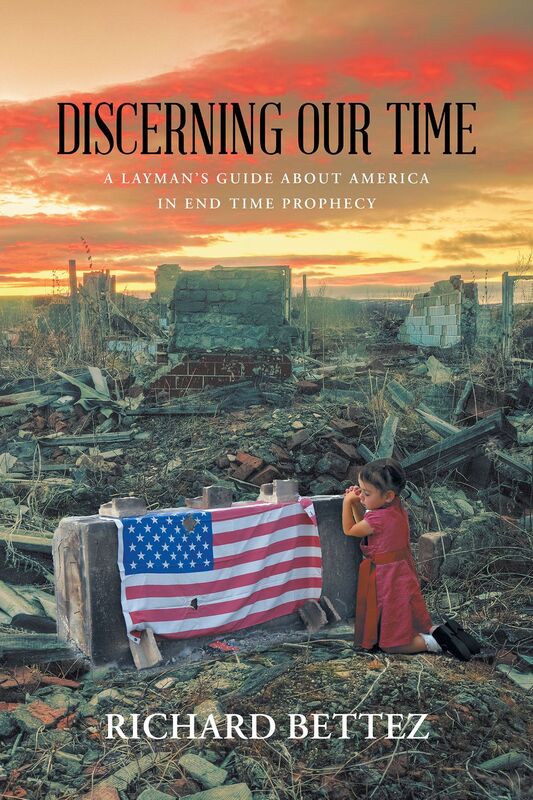 Discerning Our Time: A Layman's Guide About America in End Time Prophecy