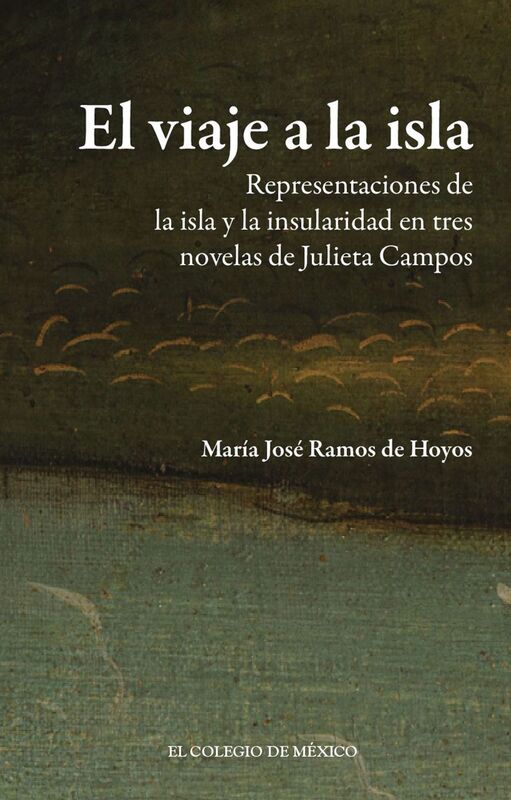 El viaje a la isla. Representacions de la isla y la insularidad en tres novelas de Julieta Campos