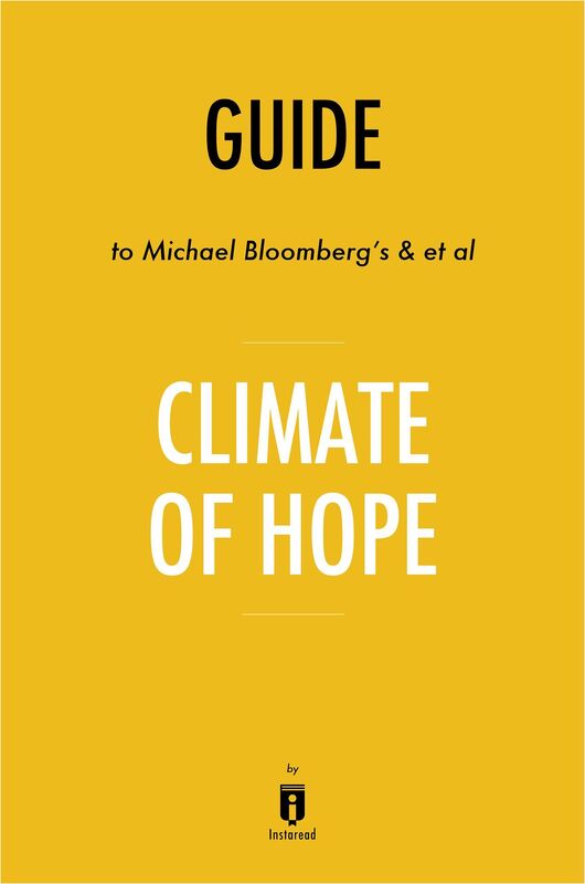 Guide to Michael Bloomberg's & et al Climate of Hope by Instaread