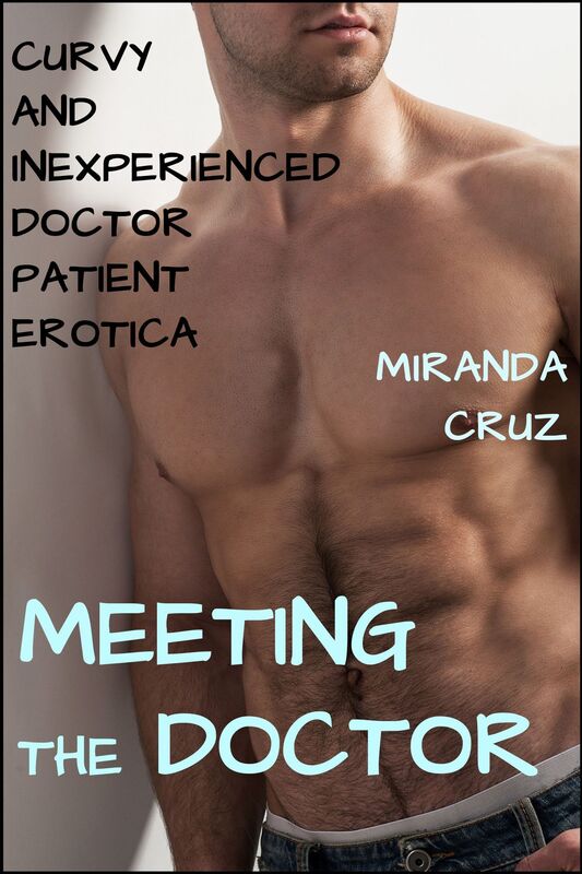 Meeting the Doctor (Curvy and Inexperienced Doctor Patient Erotica)