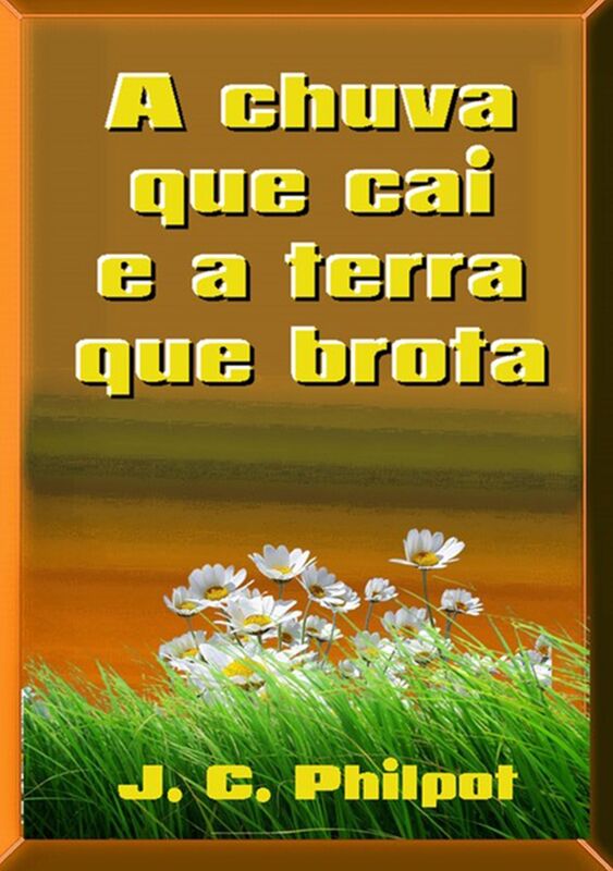 A Chuva Que Cai E A Terra Que Brota