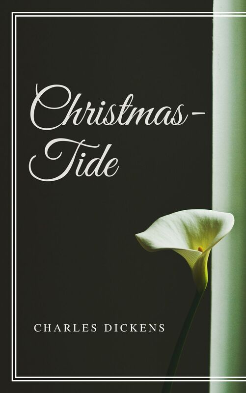 Christmas-Tide (Annotated and Illustrated)