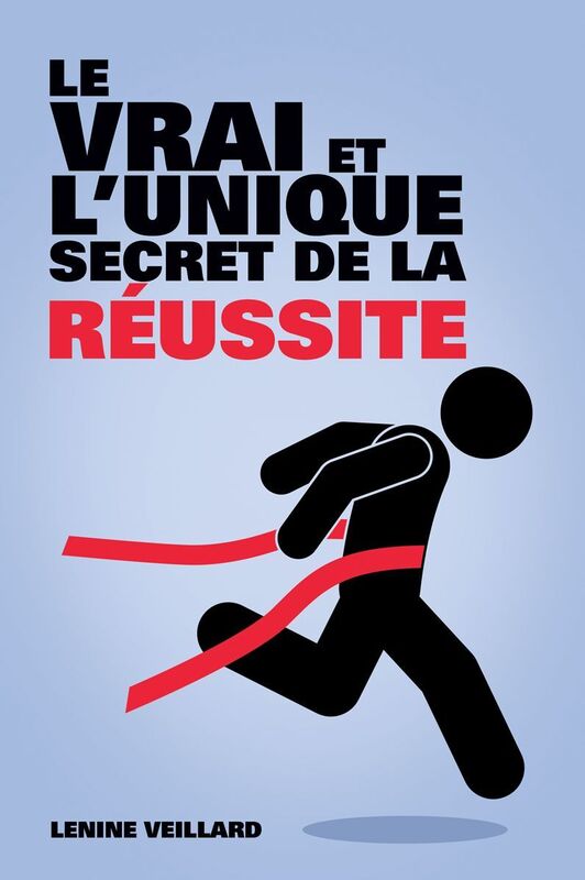 Le Vrai et l'Unique Secret de la Reussite