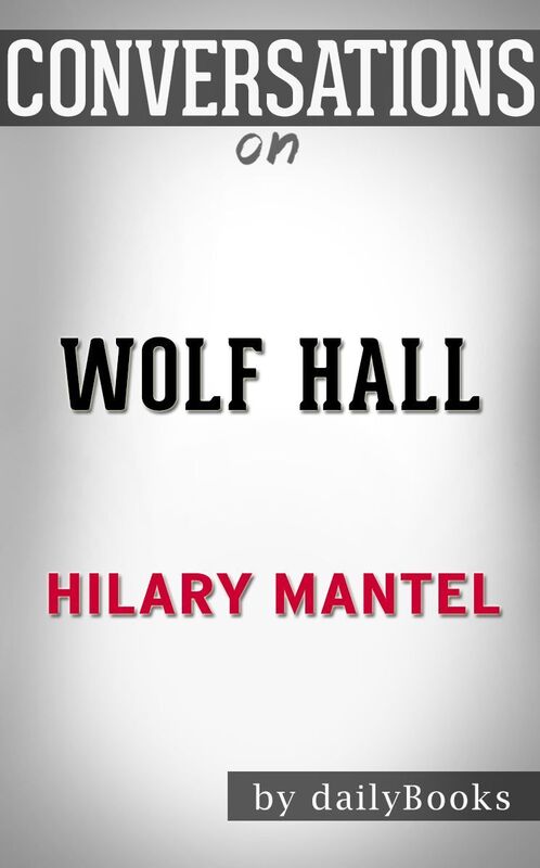 Conversations on Wolf Hall by Hilary Mantel