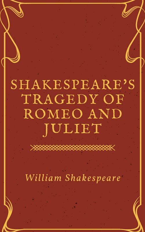 Shakespeare's Tragedy of Romeo and Juliet (Annotated)