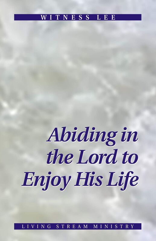 Abiding in the Lord to Enjoy His Life