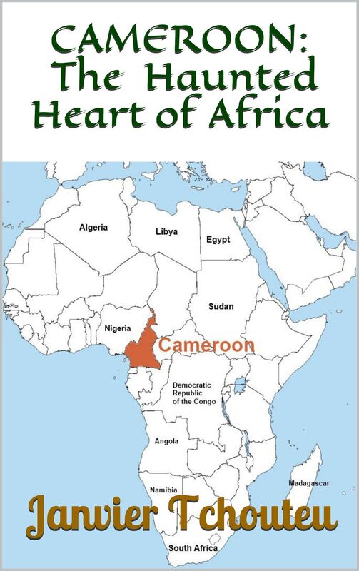 CAMEROON: The Haunted Heart of Africa