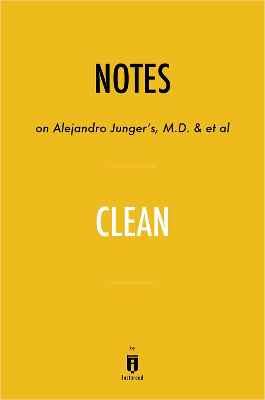 Notes on Alejandro Junger's, M.D. & et al Clean by Instaread